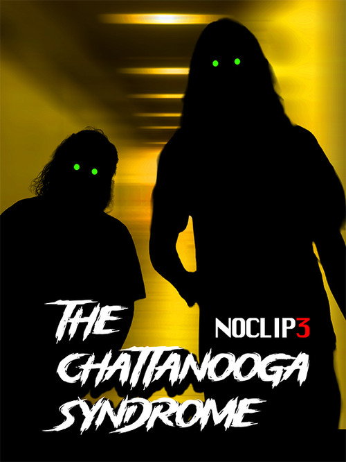The Chattanooga Syndrome: Noclip 3